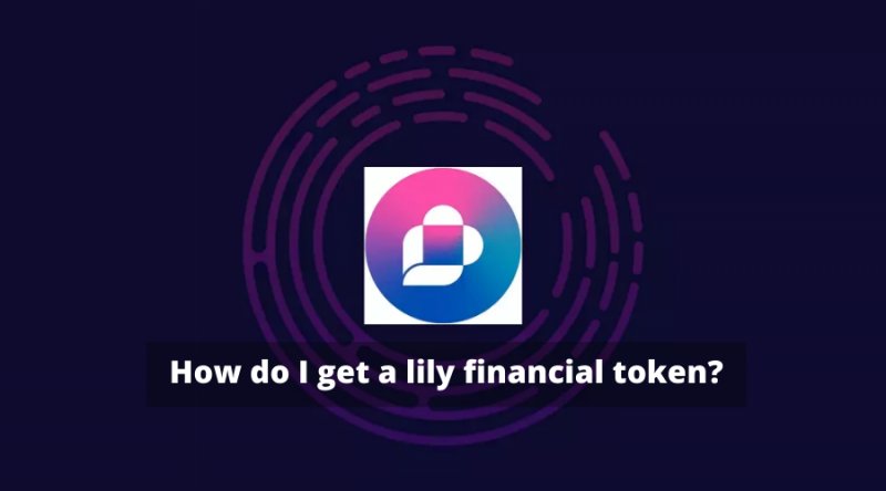 How Do I Get A Lilly Financial Token?