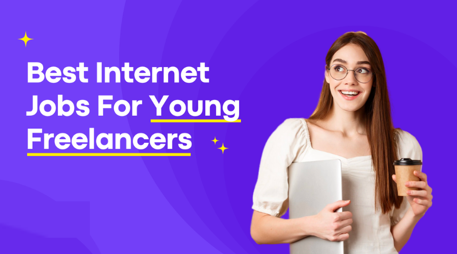 15 Best Internet Jobs For Young Freelancers In 2022